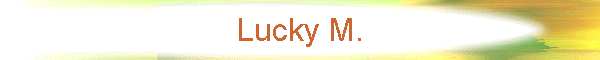 Lucky M.